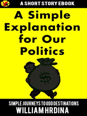 cover image of A Simple Explanation for Our Politics